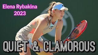 Elena Rybakina  Quiet But Clamorous  Best Points in 2023 HD [upl. by Schulz668]