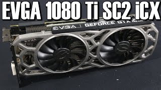 EVGA GTX 1080 Ti SC2 iCX GPU Review [upl. by Naget134]