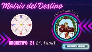 MATRIZ DEL DESTINO  ARQUETIPO 21 [upl. by Edivad]