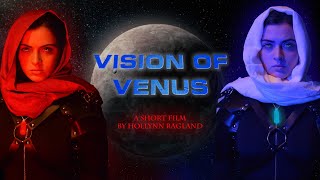 Vision of Venus  A Short Film  Proof of Concept by Hollynn Ragland [upl. by Esmerelda212]