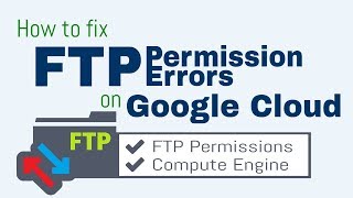 How to Fix FTP Permission Errors on Google Cloud [upl. by Assirual]