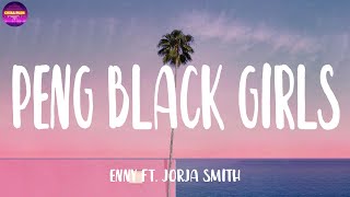 ENNY  Peng Black Girls ft Jorja Smith Lyrics  Chill Plus [upl. by Irra]