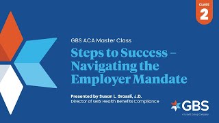 Steps to Success Navigating the Employer Mandate  ACA Masterclass Session 2 [upl. by Wilser]