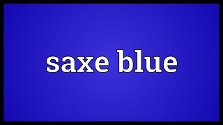 Saxe blue Meaning [upl. by Rolan]