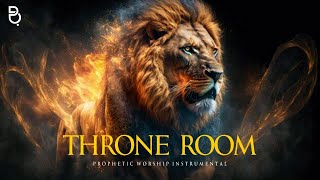 The Throne Room  Prophetic Warfare Prayer Instrumental [upl. by Norrat796]