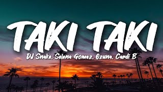 DJ Snake Selena Gomez Ozuna Cardi B  Taki Taki LetraLyrics [upl. by Enomes]