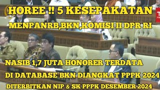 HOREE  5 KESEPAKATAN MENPANRBBKNKOMISI X PERIHAL NASIB 17 JUTA HONORER DIANGKAT PPPK 2024 [upl. by Holds]