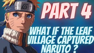 What if the Leaf Village captured Naruto   Part 4 [upl. by Bena]