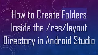 How to Create Folders Inside the reslayout Directory in Android Studio [upl. by Martica]