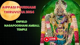 Aippasi Pournami Thiruvizha 2024 🌕  Enfield Nagapooshani Ambaal Temple  Live Streaming 📡 [upl. by Ragse]