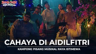 CAHAYA DI AIDILFITRI  KAMPONG PISANG MUSIKAL RAYA ISTIMEWA [upl. by Ruhtra]