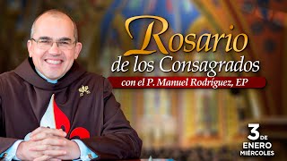 Rosario de los CONSAGRADOS 🙏🏻Con el P Manuel Rodríguez [upl. by Queston]