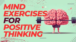 4 Mind Exercises For Positive Thinking [upl. by Rebme]