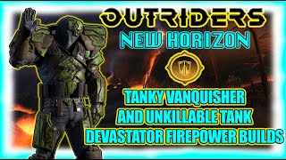 Outriders New Horizon  Devastator Firepower Builds  Tanky Vanquisher and Unkillable Tank [upl. by Hanson]