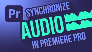 Synchronizing Audio in Premiere Pro [upl. by Halyhs]