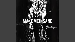 Make Me Insane [upl. by Estes]