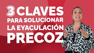 3 Claves para Eliminar la EYACULACIÓN PRECOZ 👌 Como Curar la Eyaculación Temprana [upl. by Beata]