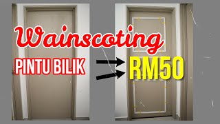 Cara Cantikkan Pintu Bilik Modal RM50  Wainscoting Pintu Bilik [upl. by Muryh]