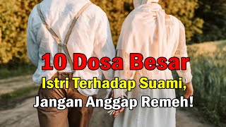 10 Dosa Istri Kepada Suami Yang Paling Dibenci Allah  Kepada Para Istri Hindari Hal Tersebut [upl. by Almeeta234]