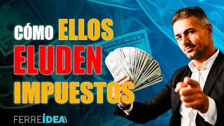 15 Formas de Eludir Impuestos que los Ricos Usan Elusión Fiscal [upl. by Einhpad902]