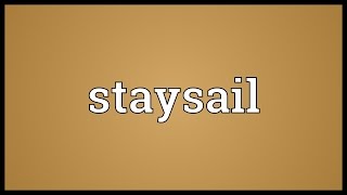 Staysail Meaning [upl. by Lizbeth]