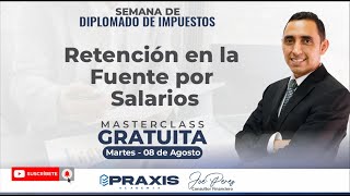 RETENCIÓN EN LA FUENTE POR SALARIOS  MASTER CLASS GRATUITA [upl. by Airol]