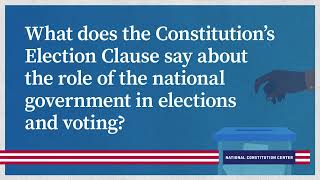 What does the Constitution Election Clause say about the role of the national government in voting [upl. by Batholomew763]