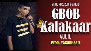 GBOB  Kalakaar Official Audio Prod YakubBeatz [upl. by Yrrot232]