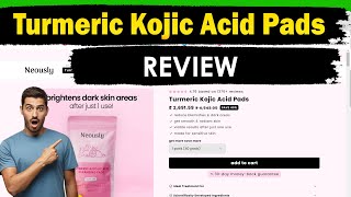 Neously Turmeric Kojic Acid Pads Review 2024  Neously Pads Review Worthy or not [upl. by Edge]