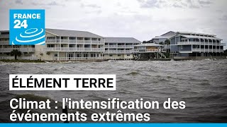 Le réchauffement climatique entraîne une intensification des événements extrêmes • FRANCE 24 [upl. by Elleret272]