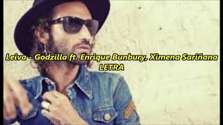 Leiva  Godzilla ft Enrique Bunbury  Ximena Sariñana letra [upl. by Anauqaj217]