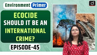 Ecocide as a Crime Environment Primer  Drishti IAS English [upl. by Aerdnna]