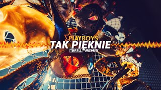 PLAYBOYS  TAK PIĘKNIE THRLL REMIX [upl. by Aterg]