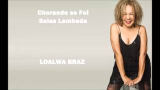 Chorando se Foi quot Lambada Salsa quot Loalwa Braz do Kaoma [upl. by Marsha]