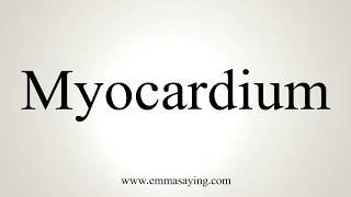 How To Pronounce Myocardium [upl. by Thibault79]