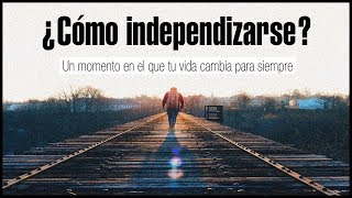 ¿Cómo independizarse  Guía  experiencia propia [upl. by Jaymie]