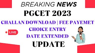 PGCET2023 PGCET FIRST ROUND  PGCET 2023 CHALLAN DOWNLOAD  CHOICE ENTRY  DATE EXTENDED pgcet2024 [upl. by Aitselec828]