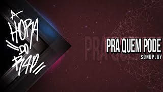 SondPlay  Pra Quem Pode [upl. by Saxon]