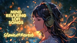 Mind 💕 Relaxing Lofi Mashup  MOOD FRESH LOFI 💕 SONGS  slowedandreverb hindisongslofimix dj [upl. by Gudrin]