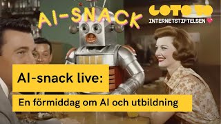 AIsnack live  en förmiddag om AI och utbildning [upl. by Eux]