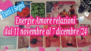 LOroscopo dellAmore💕Energie🔥Amore❤️Relazioni 🎁dal 11 novembre al 7 dicembre 24 ✨️Tutti i Segni [upl. by Bremen]