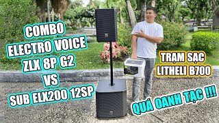 COMBO ELECTRO VOICE ZLX 8P G2 KẾT HỢP VỚI SUB ELX 212SP VÀ TRẠM SẠC LITHELI B700  QUÁ OANH TẠC [upl. by Anasor]