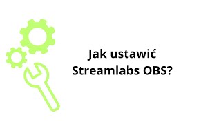 Jak ustawić Streamlabs OBS [upl. by Sheridan478]