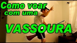 COMO VOAR COM UMA VASSOURA [upl. by Erotavlas294]