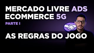 As Regras do Jogo Mercado Livre Ads 5G Parte I [upl. by Norty]