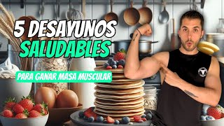 🥞 5 Desayunos Saludables para Ganar MASA MUSCULAR 💪 [upl. by Eeryt907]