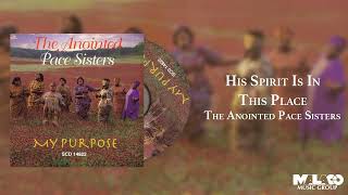 The Anointed Pace Sisters  His Spirit Is In This Place [upl. by Ganley]