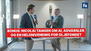 Bonus Nicolai Tangen om AI advarsler og en helomvending for Oljefondet [upl. by Michele]