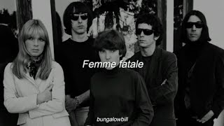 The velvet underground  Femme fatale Lyricssub [upl. by Campos]