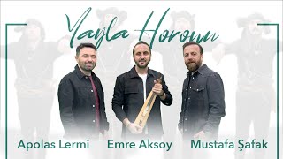 Yayla Horonu  Apolas Lermi Mustafa Şafak Emre Aksoy [upl. by Notsrik]